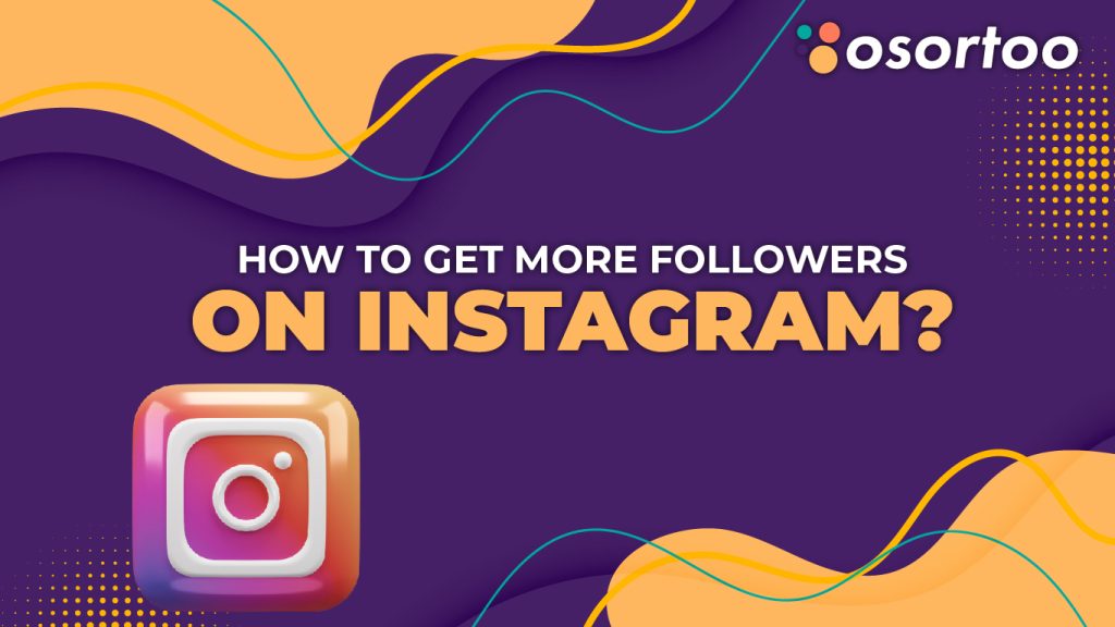 How to get followers on Instagram in 2022?