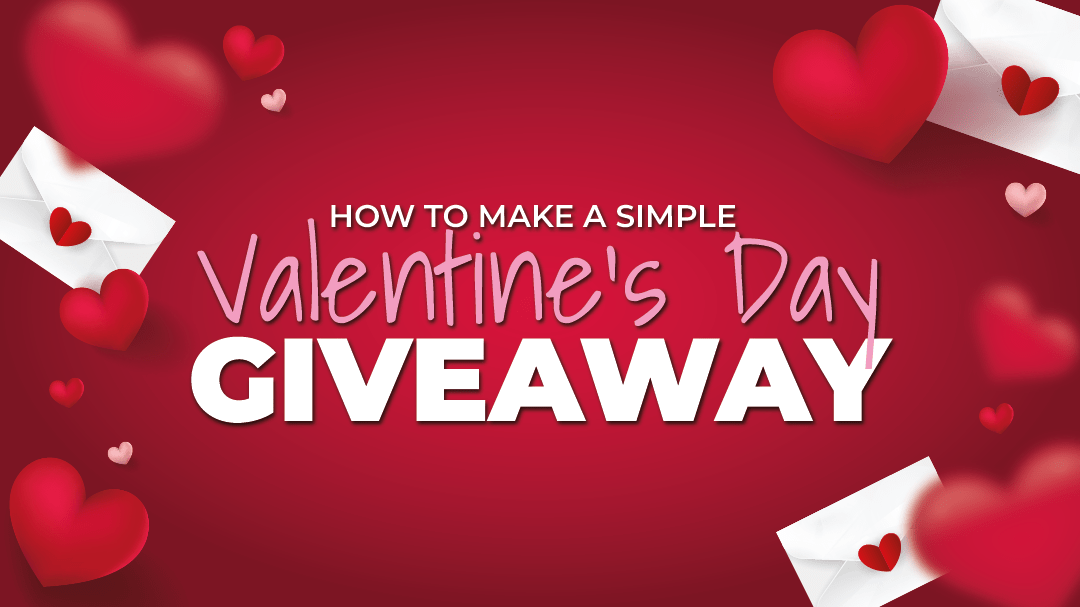 How to Make a Simple Valentine's Day Giveaway?