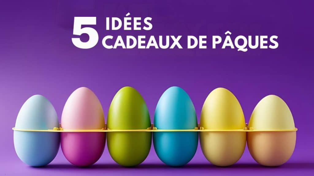 5 des idées de cadeaux de Pâques